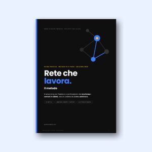 Rete che lavora. Il metodo – Guida al networking per freelance e professionisti (PDF)